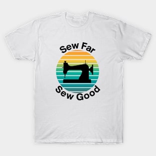 Sew far Sew good T-Shirt